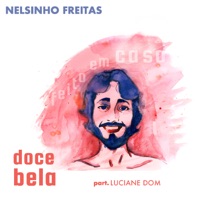 Doce Bela (feat. Luciane Dom) - Single - Nelsinho Freitas