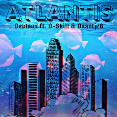 Atlantis (feat. D-Skill & DANYELITO) - Single