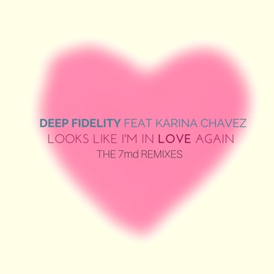 Looks Like I'm in Love Again (7md Remixes) [feat. Karina Chavez] - Single