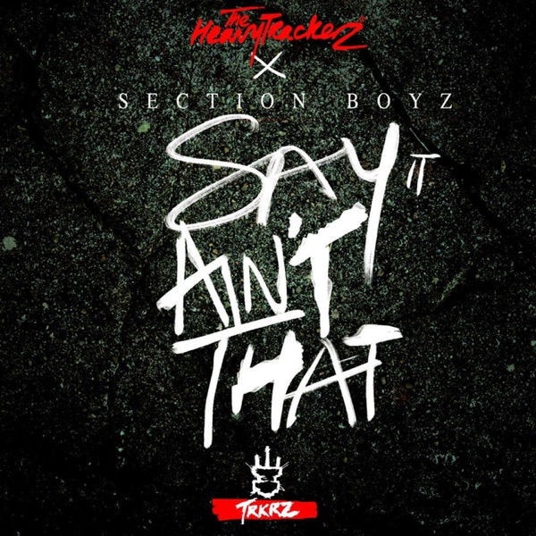 Say It Ain't That (feat. Section Boyz) - Single
