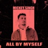Mickey Singh & Amar Sandhu - All By Myself