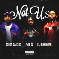 Not Us (feat. FMB DZ & Scoot DA Kidd) - Single - Eli Bandman