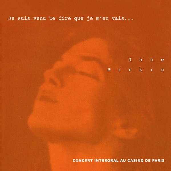 Je suis venu te dire que je m'en vais... (Concert intégral au Casino de Paris)