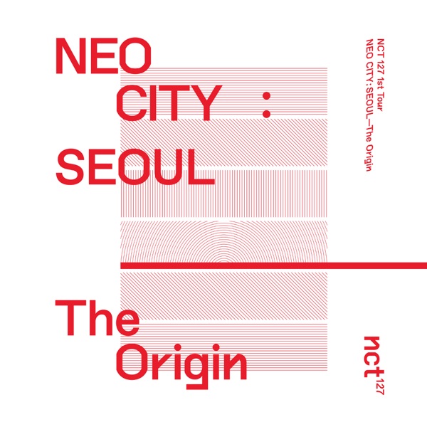 NCT 127 - NEO CITY : SEOUL – The Origin – The 1st Live Album