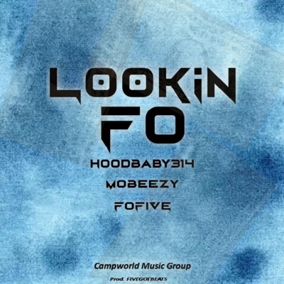 Lookin Fo (feat. Mobeezy & Fofive Daproducer) - Single