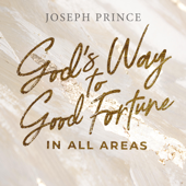 God’s Way to Good Fortune in All Areas - Joseph Prince