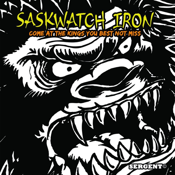 Saskwatch Iron (Come at the Kings You Best Not Miss) [Deluxe Edition]