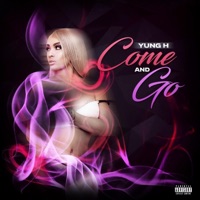 Come & Go - Single - Yung H