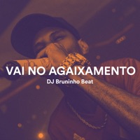 Vai no Agaixamento (feat. MC BN & MC GW) - Single - DJ Bruninho Beat