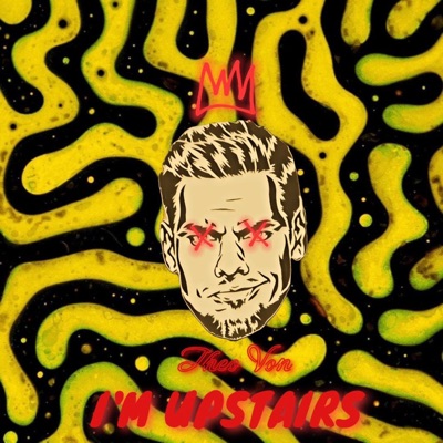 Theo Von (I'M UPSTAIRS) - Single