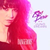 Dangerous (feat. Juno Dreams)
