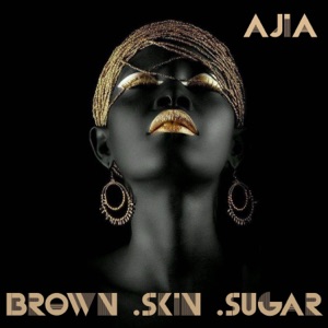 Brown Skin Sugar - Single - Ajia