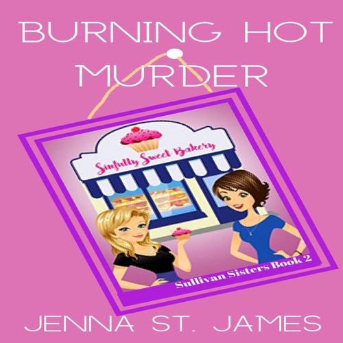 Burning Hot Murder: Sullivan Sisters Mystery Series, Book 2 (Unabridged) cover
