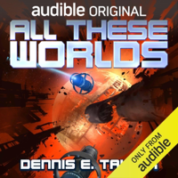All These Worlds: Bobiverse, Book 3 (Unabridged) - Dennis E. Taylor Cover Art
