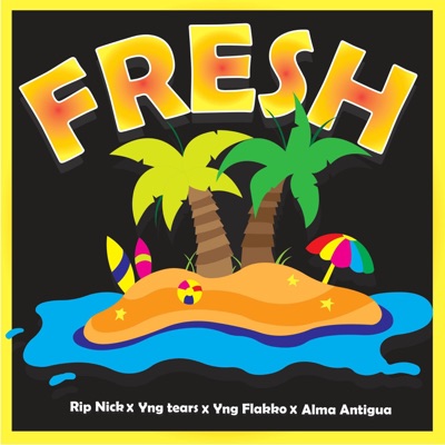 Fresh (feat. Alma Antigua, Yng Flakko & Yng Tears) - Single