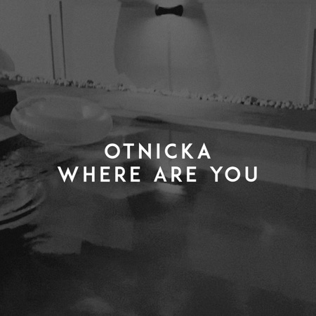 Otnicka Where Are You