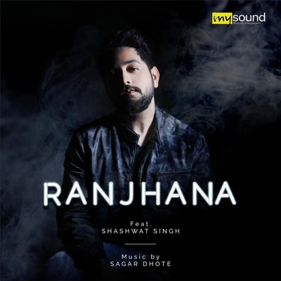 Ranjhana (feat. Shashwat Singh) - Single