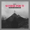 Si Fuese Por Ti (feat. Estani & Khan Doblel) [Remix] - Single