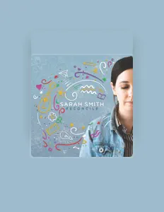 Escucha a Sarah Smith, mira videos musicales, lee su biografía, consulta las fechas de las gira y más.