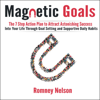 Romney Nelson - Magnetic Goals: The 7-Step Action Plan to Attract Astonishing Success into Your Life Through Goal Setting and Supportive Daily Habits (Unabridged) アートワーク