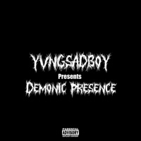 Demonic Presence - Single - Yvngsadboy