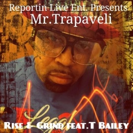Rise & Grind (feat. T Bailey) Mr.trapaveli