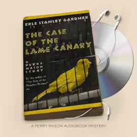 The Case of the Lame Canary: Perry Mason Series, Book 11 (Unabridged)