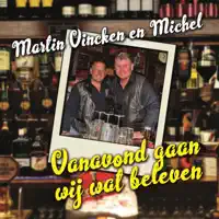 Vanavond Gaan Wij Wat Beleven — Martin Vincken en Michel