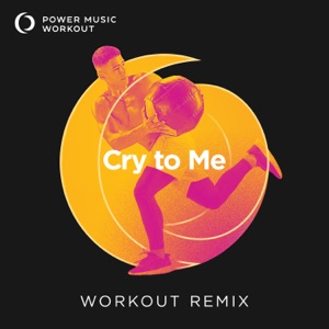 Cry To Me (Workout Remix 128 BPM)
