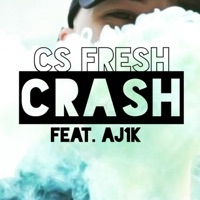 Crash (feat. Aj1k) - Single - CS Fresh