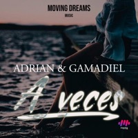 A Veces (feat. Adrian & Gamadiel) - Single - Moving Dreams
