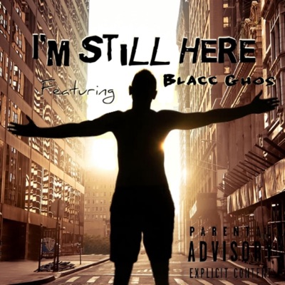 I'm Still Here (feat. Blacc Ghos) - Single