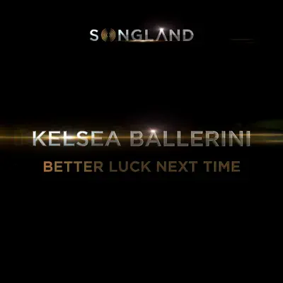 Better Luck Next Time - Single - Kelsea Ballerini