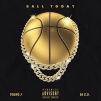 BALL TODAY (feat. DJ X.O.) - Single - Young J