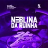 Neblina da Ruinha (feat. DJ MARQUESA) - Single