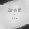 Solo con me - E.M.A lyrics