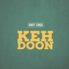 Ankit Singh - Keh Doon