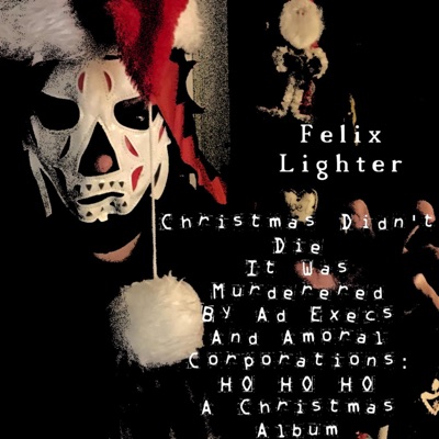 Christmas Didn't Die It Was Murdered by Ad Execs and Amoral Corporations: Ho Ho Ho a Christmas Album - EP