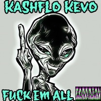 F**k Em All - Single - Kashflo Kevo