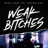 Weak Bitches (feat. Young Ash) - Single - Boss Lady
