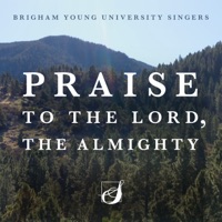 Praise to the Lord, The Almighty (Arr. CJ Madsen) - Single - BYU Singers & Andrew Crane