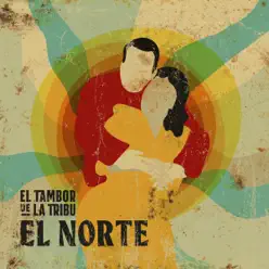 El Norte - Single - El Tambor de La Tribu El Norte - Single - El Tambor de La Tribu