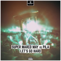 Let's Go Hard (Super Marco May vs. Pila) - Single - Super Marco May & Pila