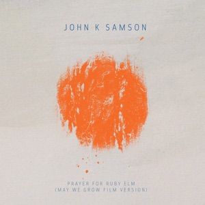 Prayer for Ruby Elm (May We Grow Film Version) - Single