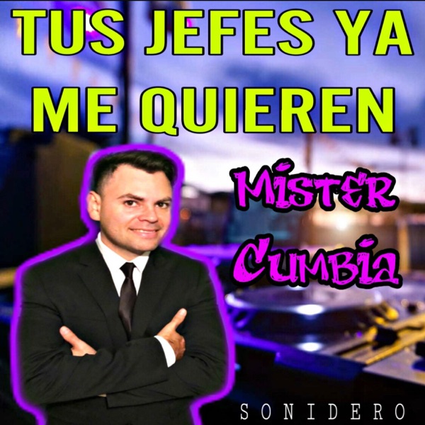 Tus Jefes Ya Me Quieren