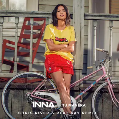 Tu Manera (Chris River & Reat Kay Remix) - Single - Inna