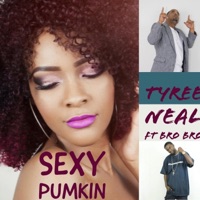 Sexy Pumkin (feat. Bro Bro) - Single - Tyree Neal
