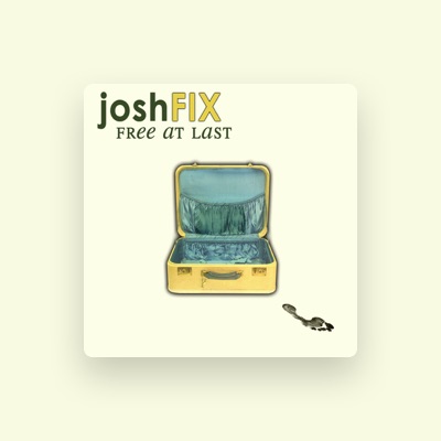 Listen to Josh Fix, watch music videos, read bio, see tour dates & more!