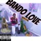 Bando Love - Kid Lit Music lyrics