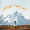 Better Than Life (Psalm 63) - Single